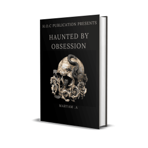 Haunted by Obsession By Maryam A.