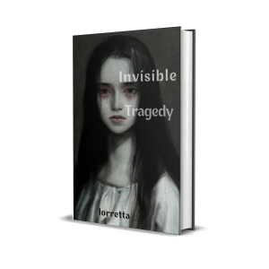 Invisible Tragedy by Lorretta