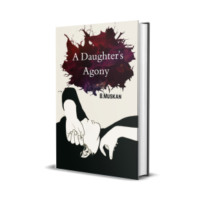 A Daughter's Agony by B.Muskan
