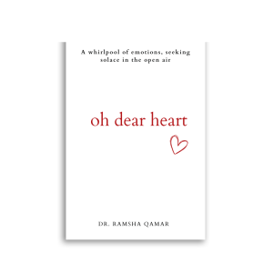 Oh Dear Heart by Dr. Ramsha Qamar