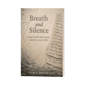Breath and Silence by Samia Mehmood