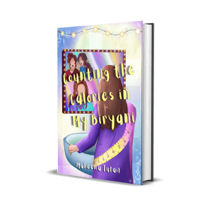 Counting the Calories in my Biryani by Maheena Tufail