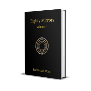 Eighty Mirrors Volume 1 by Ruhma Ali Rumi
